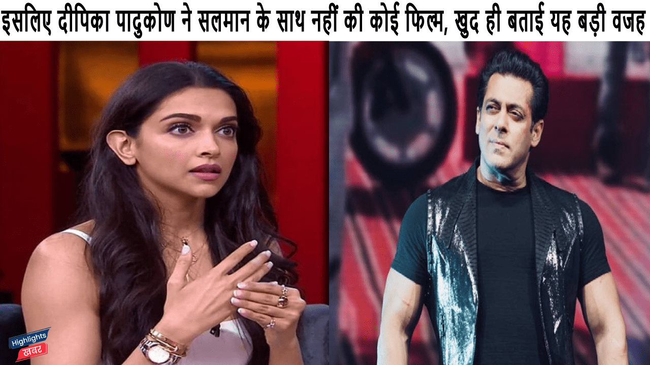 deepika-padukone-reveals-why-she-never-worked-with-salman-khan